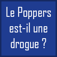 Le Poppers est-il une drogue ?